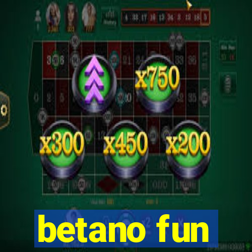 betano fun